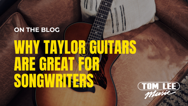 Why Taylor Guitars Are Great for Songwriters