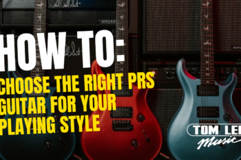 How to Choose the Right PRS Guitar for Your Playing Style